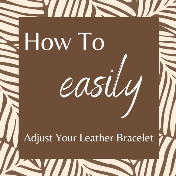 How to Easily Adjust Your New Leather Bracelet - Picture 1 of 1